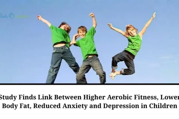 Study Links Aerobic Fitness, Lower Body Fat, and Better Mental Health in Children