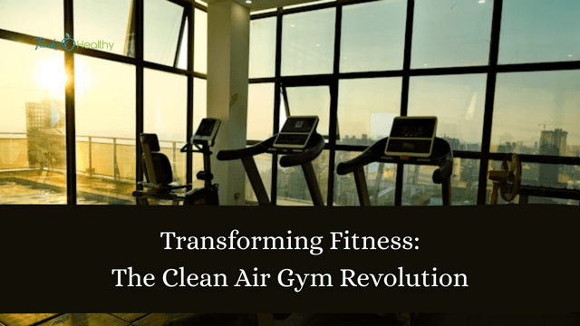 Transforming Fitness The Clean Air Gym Revolution